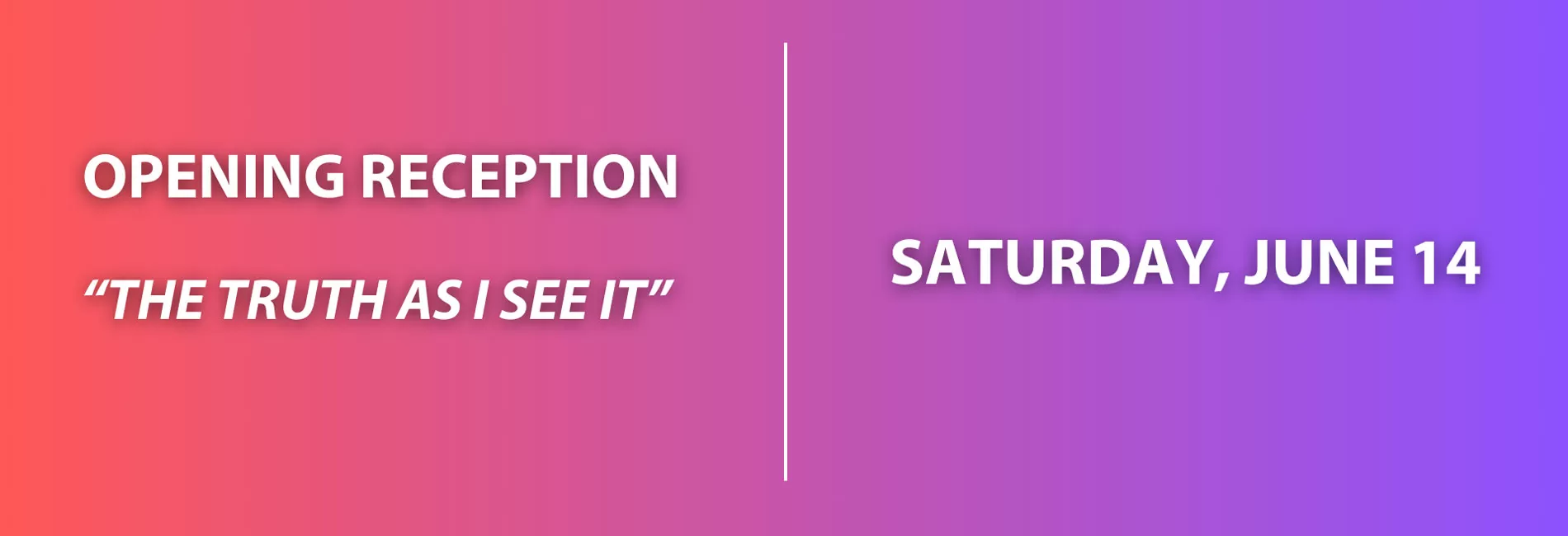 The Truth As I See It - Opening Reception