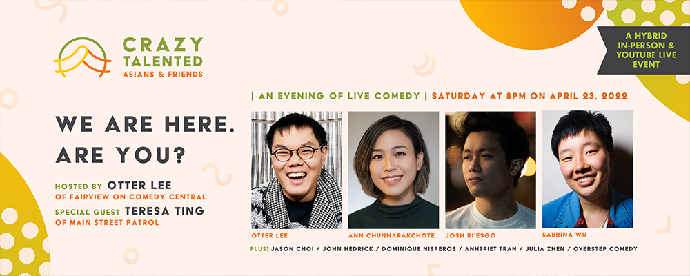 Crazy Talented Asians & Friends: An Evening of Live Comedy "We are here. Are you?"