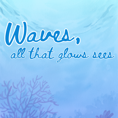 Waves, all that Glows Sees (School Performance)