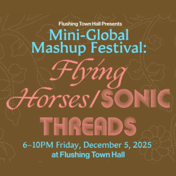 Mini-Global Mashup Festival: Flying Horses/Sonic Threads
