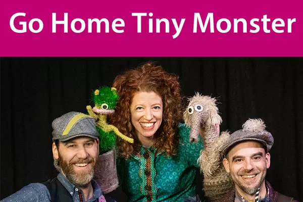 Go Home Tiny Monster School Shows